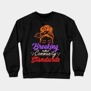 Breaking Community Standards with Messy Bun Humor Warning Crewneck Sweatshirt